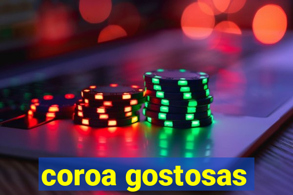 coroa gostosas